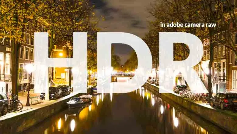 آموزش ترکیب چند عکس به HDR در Camera RAW فتوشاپ